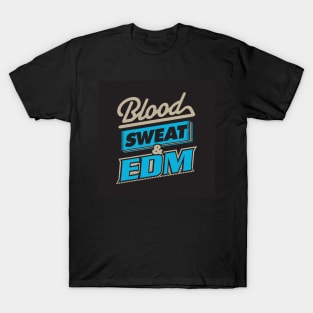 blood-sweat-edm T-Shirt